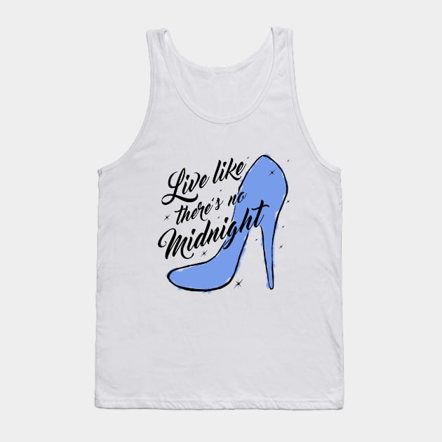 Live Like There's No Midnight Tank Top by princessdesignco